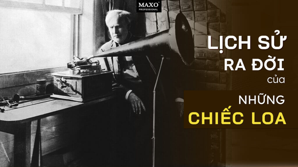 Lịch Sử Ra Đời Những Chiếc Loa